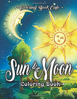 Sun and Moon Coloring Book: An Adult Coloring Book Featuring Beautiful Symbols and Illustrations of the Sun and the Moon Across the Eras as Depicted