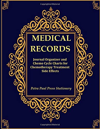 Medical Records Journal Organizer and Chemo Cycle Charts for Chemotherapy Treatment Side Effects: Diary Appointments|Important Information ... &