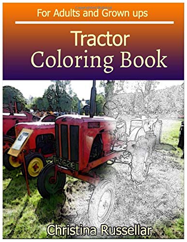 TRACTOR  Coloring Book For Adults and Grown ups: TRACTOR   sketch coloring book  . Creativity and Mindfulness