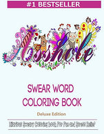 Swear Word Coloring Book: Hilarious Sweary Coloring book For Fun and Stress Relief