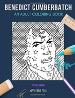 BENEDICT CUMBERBATCH: AN ADULT COLORING BOOK: A Benedict Cumberbatch Coloring Book For Adults