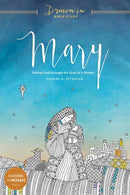 Mary: Seeing God through the Eyes of a Mother (Drawn In Bible Study)