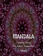 Mandala Coloring Book For Adult Relaxation  ( Volume 2 ): Reduce Stress and Have Peace of Mind with this Easy to Color Book - Specially designed Rel