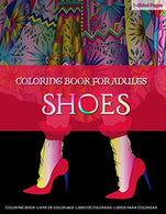 Coloring Book for Adults | SHOES: Shoes Coloring Book for Grown-Ups is a Fashion Coloring Book in Mandala Coloring Style to Help Relieve Stress and