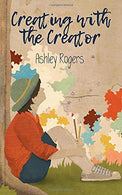 Creating with the Creator:: Connecting people to the heart of God through art.