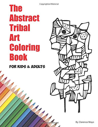 The Abstract Tribal Art Coloring Book for Kids & Adults