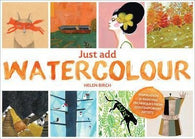 [(Just Add Watercolour : Inspiration andamp; Painting Techniques from Contemporary Artists)] [By (author) Helen Birch] published on (January. 2015)