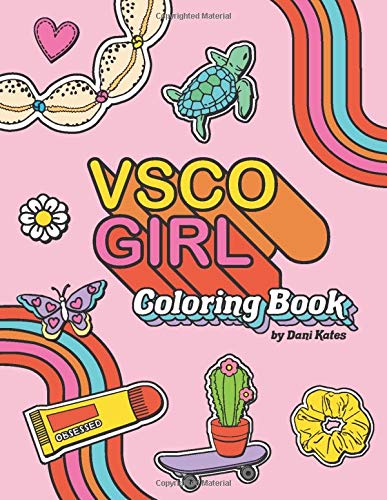 VSCO Girl Coloring Book: For Trendy. Confident Girls with Good Vibes Who Love Scrunchies and Want to Save the Turtles