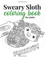 Sweary Sloth Coloring Book for Adults: A Humorous Swear Word Adult Coloring Book for Sloth Lovers with 40 Cute Cursing Sloths in Paisley. Henna and