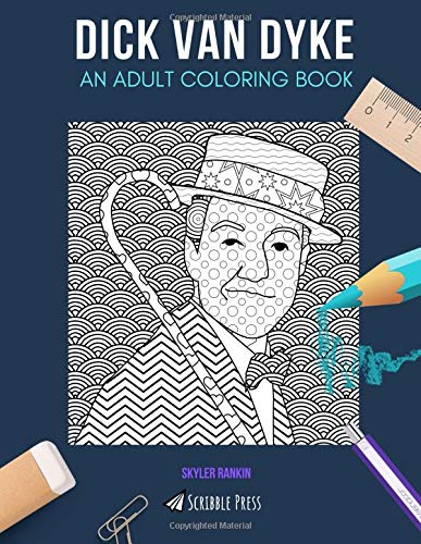DICK VAN DYKE: AN ADULT COLORING BOOK: A Dick Van Dyke Coloring Book For Adults