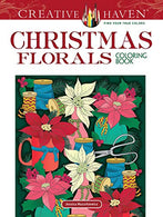Creative Haven Christmas Florals Coloring Book (Creative Haven Coloring Books)
