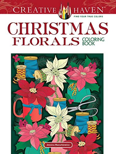 Creative Haven Christmas Florals Coloring Book (Creative Haven Coloring Books)