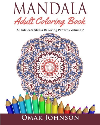 Mandala Adult Coloring Book: 60 Intricate Stress Relieving Patterns Volume 7