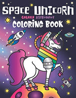 Space Unicorn Galaxy Astronaut Coloring Book: for girls. with Inspirational Quotes. Funny UFO. Solar System Planets. Rainbow Rockets. Animal Constel