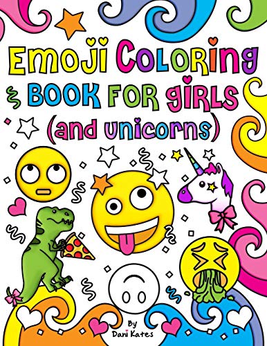 Emoji Coloring Book for Girls and Unicorns: New Emojis. Silly faces. Inspirational quotes. Cute Animals. 40 pages of Fun Girl Emoji Coloring Activit