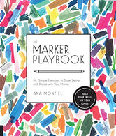 The Marker Playbook: 44 Simple Exercises to Draw. Design and Dazzle with Your Marker - Build Your Skills: Use Your Tools!