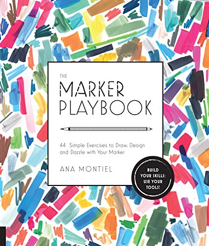 The Marker Playbook: 44 Simple Exercises to Draw. Design and Dazzle with Your Marker - Build Your Skills: Use Your Tools!