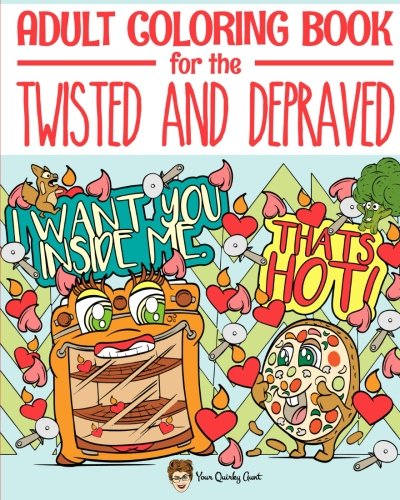 Adult Coloring Book for the Twisted and Depraved: Funny and Offensive Words on Unique Patterns for Relaxation and Stress Relief -  A Weird Novelty G