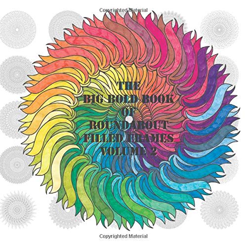 The Big Bold Book of RoundAbout Filled Frames 2: Intricate Mandalas based on Frames (Volume 2)