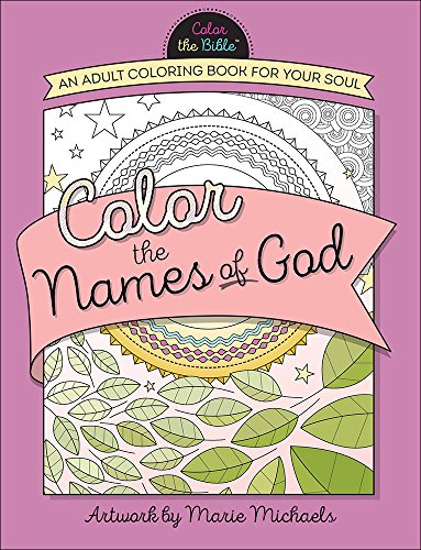 Color the Names of God: An Adult Coloring Book for Your Soul (Color the Bible&reg;)