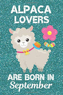 Alpaca Lovers Are Born In September: Alpaca gifts. Alpaca Love. This Alpaca Notebook / Alpaca Journal has a fun cute sparkly glossy cover. It's 6x9i