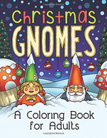 Christmas Gnomes: A Grown-Up Coloring Book (Coloring Joy)