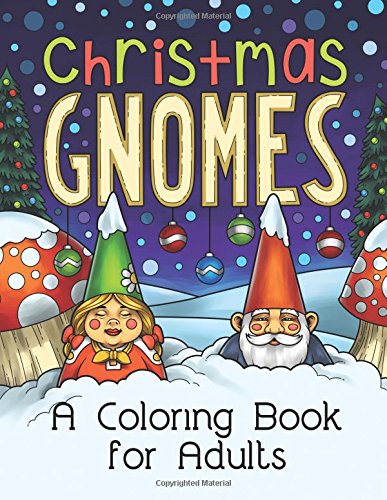 Christmas Gnomes: A Grown-Up Coloring Book (Coloring Joy)