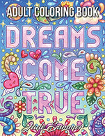 Dreams Come True: An Adult Coloring Book with Fun Inspirational Quotes. Adorable Kawaii Doodles. and Positive Affirmations for Relaxation