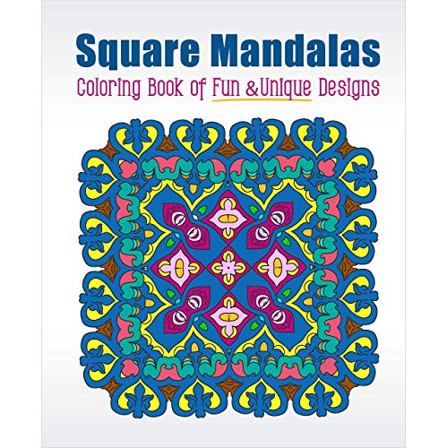 Square Mandalas Coloring Book of Fun & Unique Designs: Relaxing Stress Relief Square Patterns for Relaxation. Meditation and Enjoyment