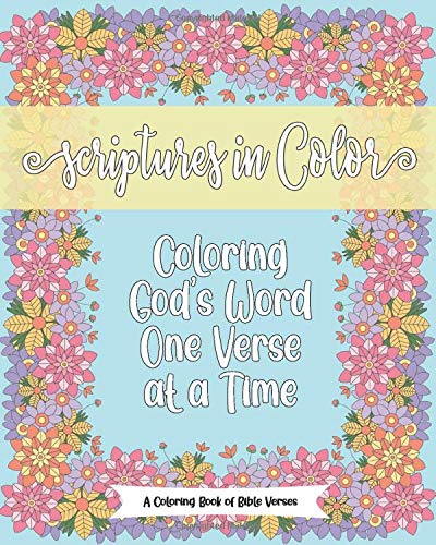 Scriptures in Color Coloring God's Word One Verse At A Time A Coloring Book of Bible Verses