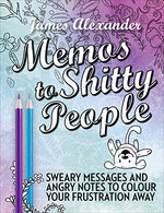 Memos to Shitty People: A Delightful & Vulgar Adult Coloring Book [Paperback] [Jul 28. 2016] James Alexander