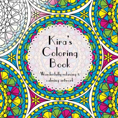 Kira's Coloring Book: Adult coloring featuring mandalas. abstract and floral artwork