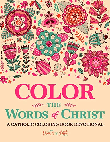 Color the Words of Christ: A Catholic Coloring Book Devotional: Catholic Bible Verse Coloring Book for Adults & Teens
