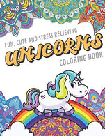 Fun Cute And Stress Relieving Unicorns Coloring Book: Find Relaxation And Mindfulness By Coloring the Stress Away With Our Beautiful Black and White