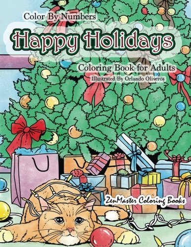 Color By Numbers Happy Holidays Coloring Book for Adults: A Christmas Adult Color By Numbers Coloring Book With Holiday Scenes and Designs For ... C