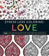 Stress Less Coloring - Love: 100+ Coloring Pages for Fun and Relaxation