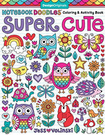 Notebook Doodles Super Cute: Coloring & Activity Book (Design Originals) 32 Adorable Animal Designs; Beginner-Friendly Relaxing. Creative Art Ac