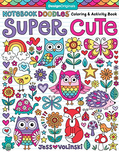 Notebook Doodles Super Cute: Coloring & Activity Book (Design Originals) 32 Adorable Animal Designs; Beginner-Friendly Relaxing. Creative Art Ac