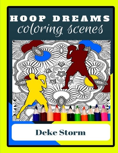 Adult Coloring Book - Hoop Dreams - Basketball Theme Adult Coloring Pages: For Sports Fans Who Love To Color (Quiet Storm Creations) (Volume 3)