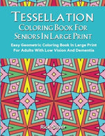 Tessellation Coloring Book For Adults In Large Print: Easy Geometric Patterns In Large Print For Adults And Seniors