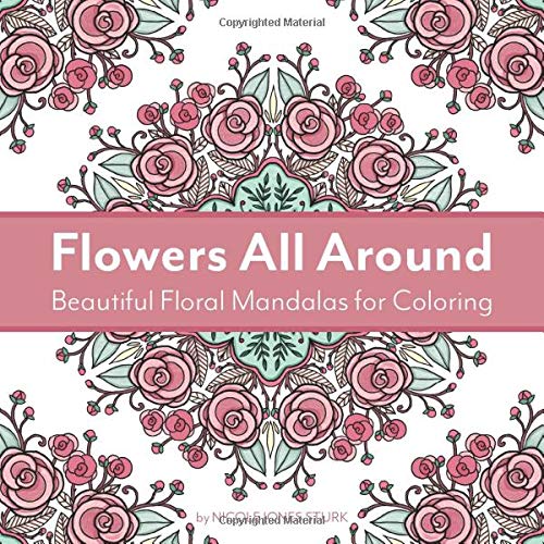 Flowers All Around: Beautiful Floral Mandalas for Coloring