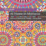 At Home In Morocco: Geometric Patterns Art Therapy Coloring Book