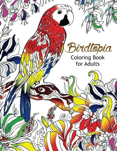 Bird Topia Coloring Book For Adults: Stress Relief Coloring Book For Grown-ups Paisly. Henna and Mandala Parrot. Budgerigar. Lovebird. Owl. Pigeons.
