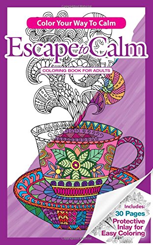 Escape To Calm Adult Coloring Book (Travel Size): Color Your Way To Calm