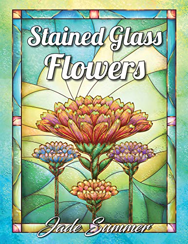 Stained Glass Flowers: An Adult Coloring Book with 50 Inspirational Flower Designs of Roses. Lillies. Tulips. Cherry Blossoms. and More!
