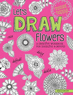 Let's Draw Flowers: A Creative Workbook for Doodling and Beyond (Design Originals) Beginner-Friendly Techniques & Step-by-Step Instructions for