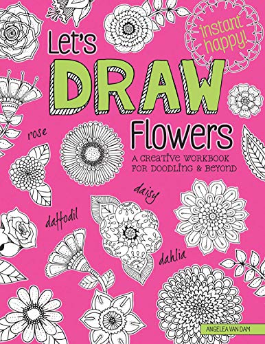 Let's Draw Flowers: A Creative Workbook for Doodling and Beyond (Design Originals) Beginner-Friendly Techniques & Step-by-Step Instructions for