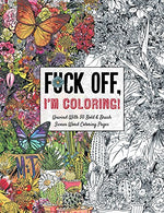 Fuck Off. I'm Coloring: Unwind with 50 Obnoxiously Fun Swear Word Coloring Pages (Dare You Stamp Company)