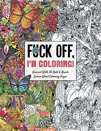 Fuck Off. I'm Coloring: Unwind with 50 Obnoxiously Fun Swear Word Coloring Pages (Dare You Stamp Company)