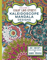 Color Like Crazy Kaleidoscope Mandala Designs Volume 4: An incredible coloring book for adults of all ages. you'll be relaxed and stress free from t